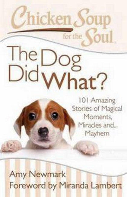Chicken Soup for the Soul: The Dog Did What?
