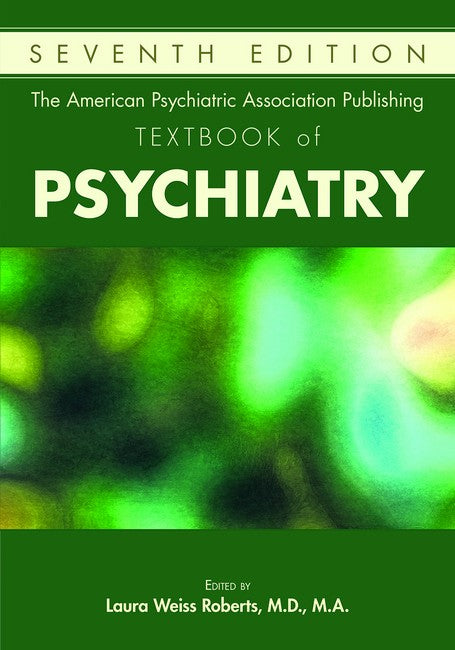 The American Psychiatric Association Publishing Textbook of Psychiatry 7/e