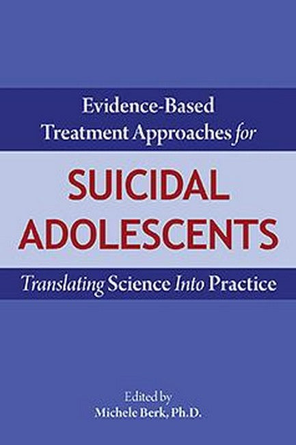 Evidence-Based Treatment Approaches for Suicidal Adolescents