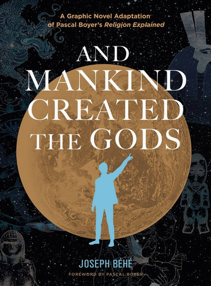 And Mankind Created the Gods