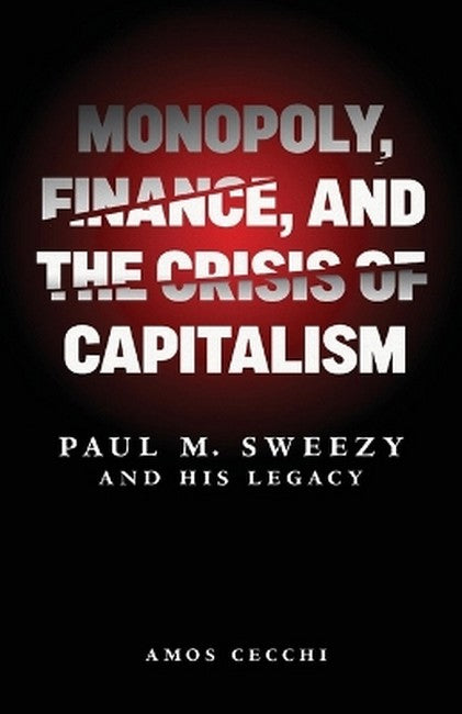 Monopoly, Finance, and the Crisis of Capitalism