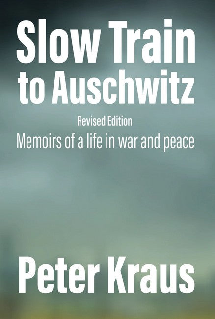 Slow Train to Auschwitz - Revised Edition