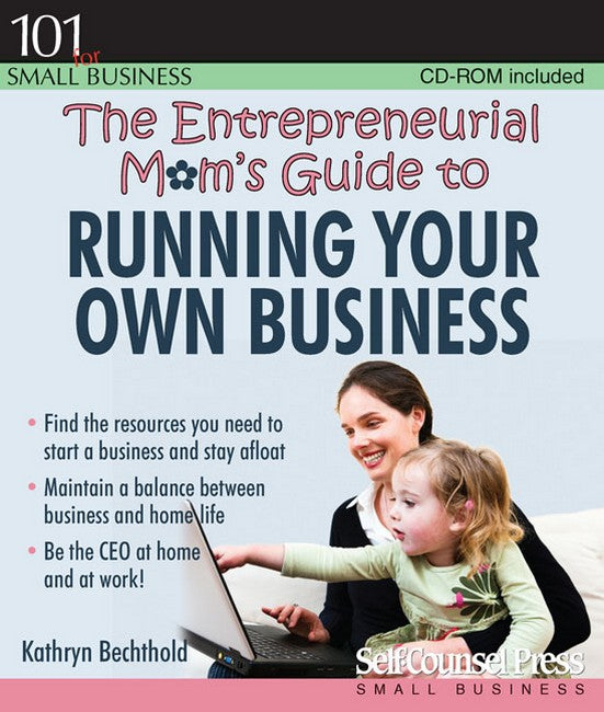 Entrepreneurial Mom's Guide to Running Your Own Business