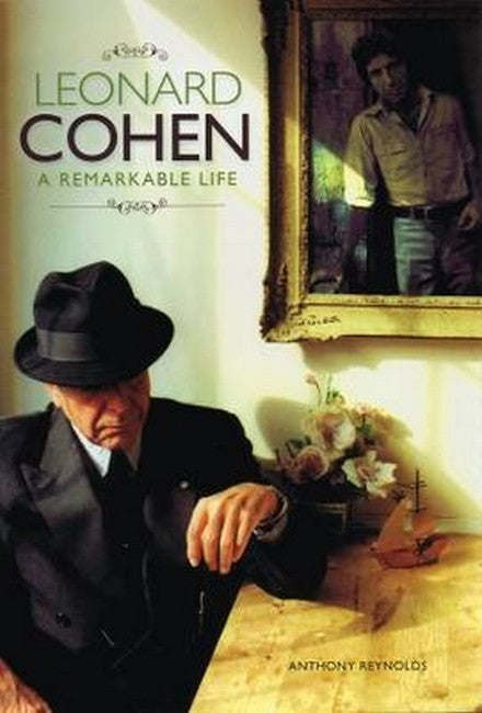 Leonard Cohen: A Remarkable Life