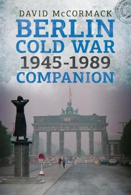 The Berlin Cold War Companion 1945-1989