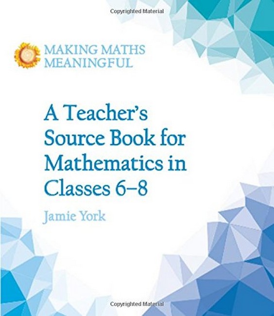 A Teacher's Source Book for Mathematics in Classes 6 to 8