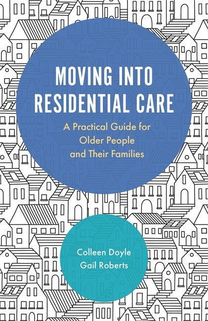 Moving into Residential Care: A Practical Guide for Older People and the