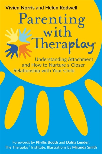 Parenting with Theraplay®: Understanding Attachment and How to Nurture a