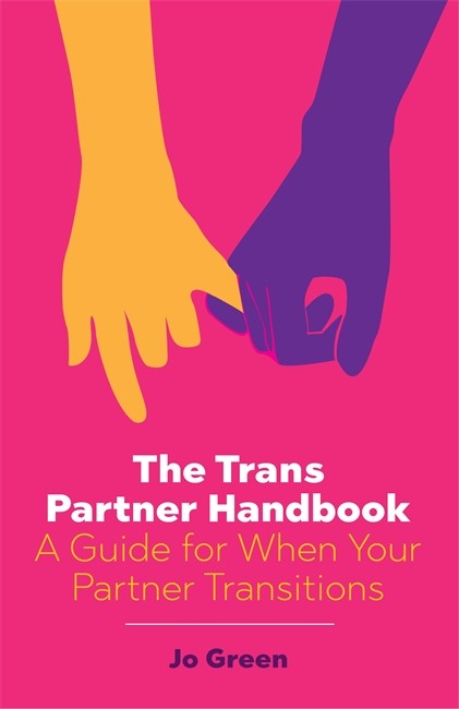 Trans Partner Handbook: A Guide for When Your Partner Transitions