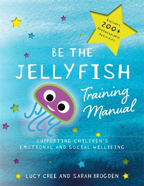 Be the Jellyfish Training Manual: Supporting Children's Social and Emoti