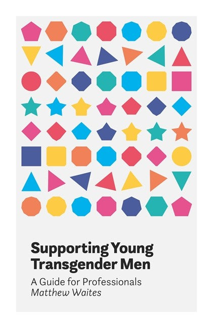 Supporting Young Transgender Men: A Guide for Professionals