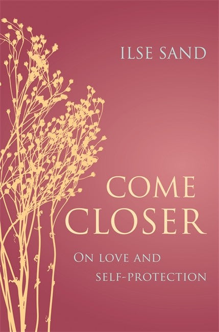 Come Closer: On love and self-protection