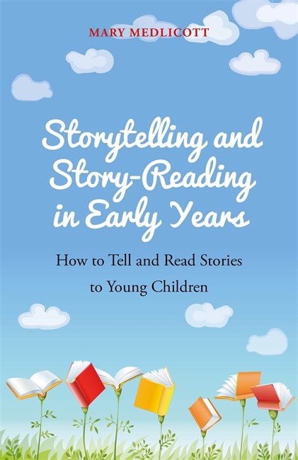 Storytelling and Story-Reading in Early Years: How to Tell and Read Stor