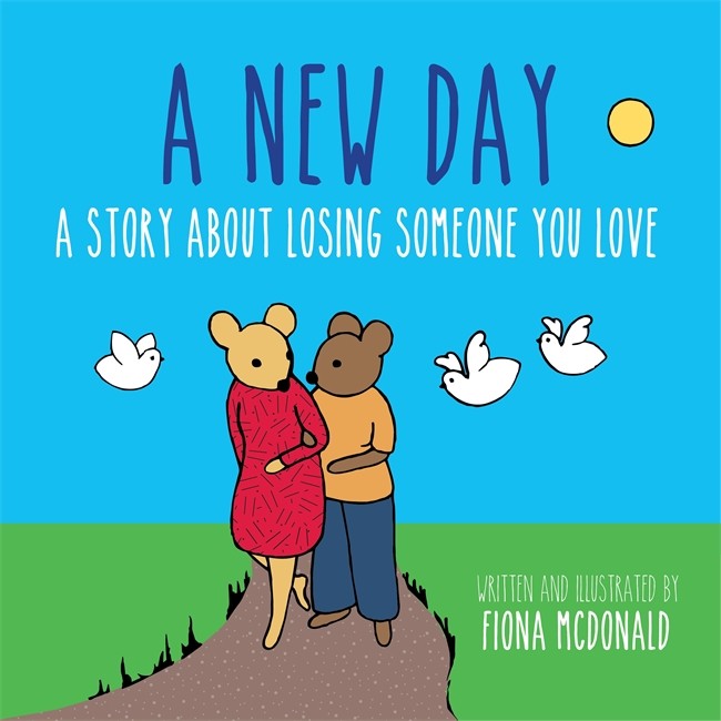 New Day: A Story About Losing Someone You Love