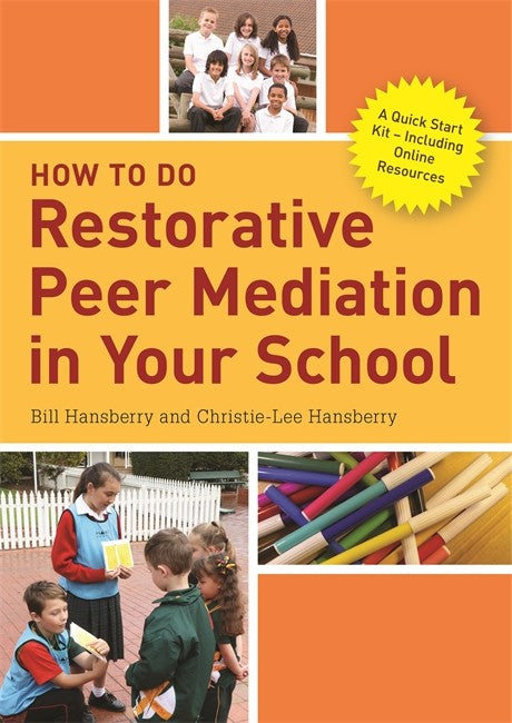 How to Do Restorative Peer Mediation in Your School: A Quick Start Kit