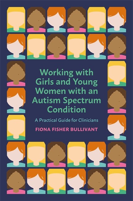 Working with Girls and Young Women with an Autism Spectrum Condition: A