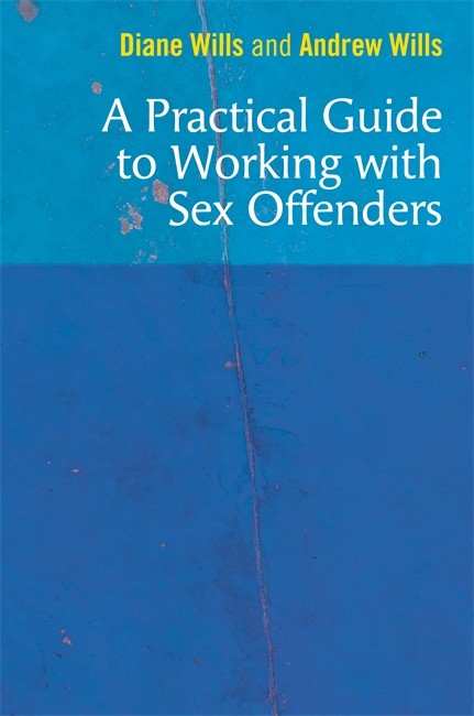 Practical Guide to Working with Sex Offenders