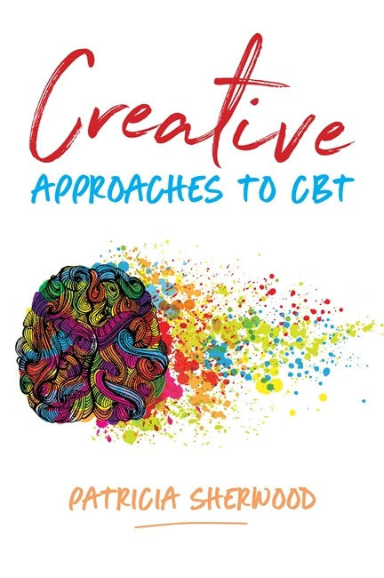 Creative Approaches to CBT: Art Activities for Every Stage of the CBT Pr