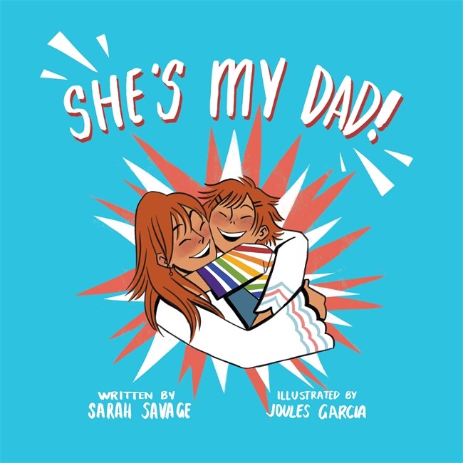 She's My Dad!: A Story for Children Who Have a Transgender Parent or Rel