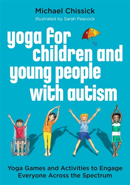 Yoga for Children and Young People with Autism: Yoga Games and Activitie