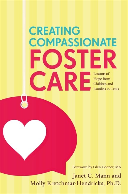 Creating Compassionate Foster Care: Lessons of Hope from Children and Fa