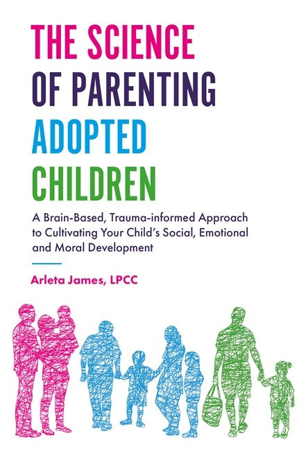 Science of Parenting Adopted Children: A Brain-Based, Trauma-informed Ap