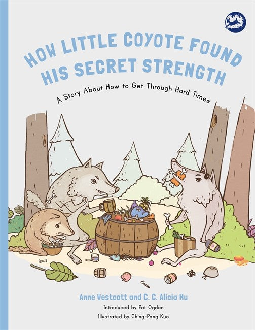 How Little Coyote Found his Secret Strength: A Story About How to Get Th