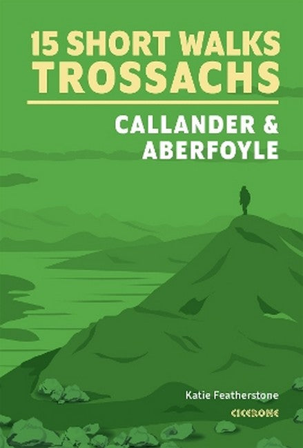 15 Short Walks in the Trossachs - Callander & Aberfoyle