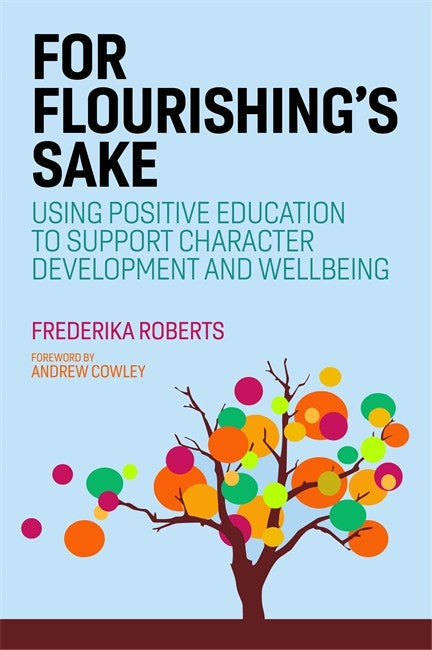 For Flourishing's Sake: Using Positive Education to Support Character De