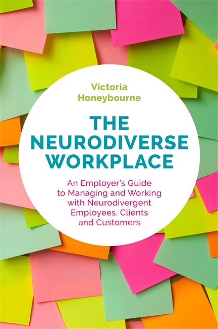 Neurodiverse Workplace: An Employer's Guide to Managing and Working with