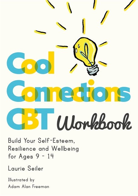 Cool Connections CBT Workbook: Build Your Self-Esteem, Resilience and We