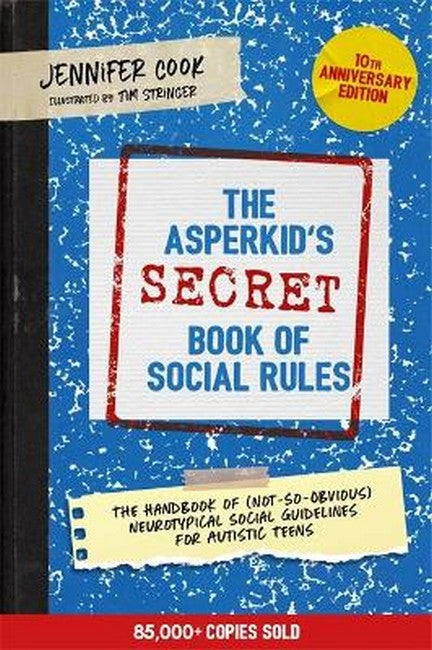 The Asperkid's (Secret) Book of Social Rules, 10th Anniversary Edition