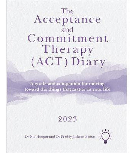 The Acceptance and Commitment Therapy (ACT) Diary 2023