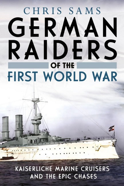 German Raiders of the First World War 2/e