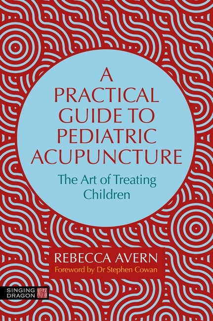 A Practical Guide to Pediatric Acupuncture