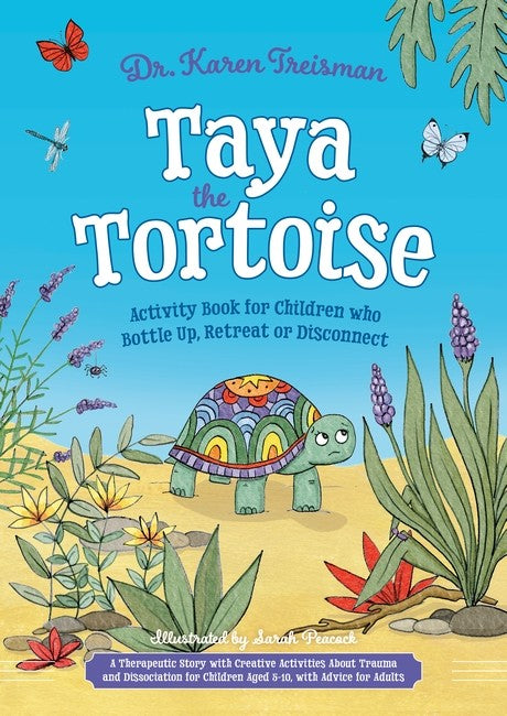 Taya the Tortoise Activity Book for Children who Bottle Up, Retreat or Disconnect