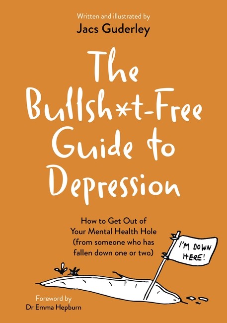 The Bullsh*t-Free Guide to Depression