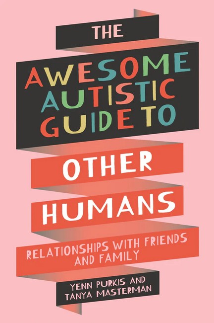 The Awesome Autistic Guide to Other Humans