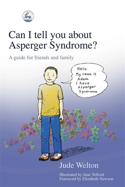 Can I Tell You About Asperger Syndrome: A Guide for Friends and Family