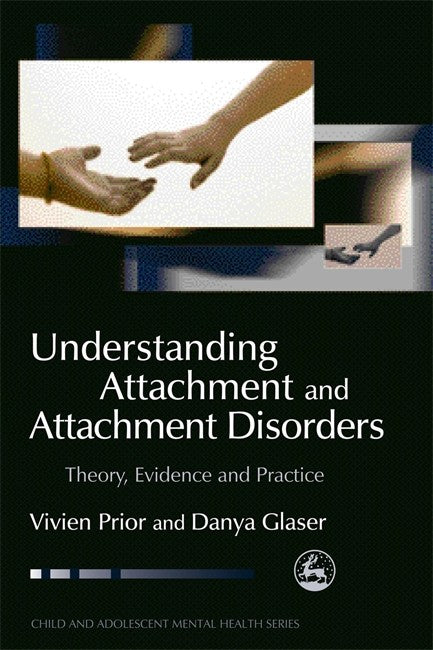 Understanding Attachment and Attachment Disorders: From Theory and Evide