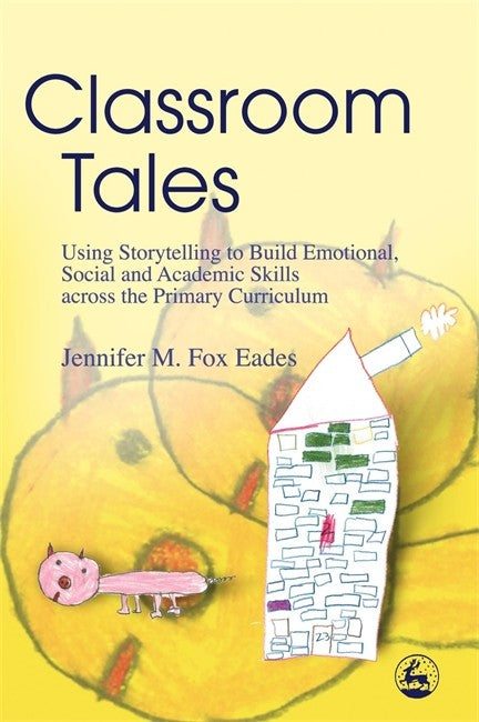 Classroom Tales: Using Storytelling to Build Emotional, Social and Acade