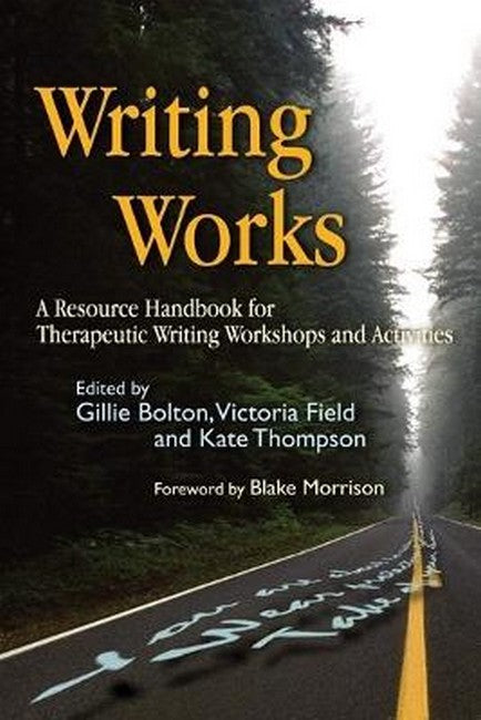 Writing Works: A Resource Handbook for Therapeutic Writing Workshops and