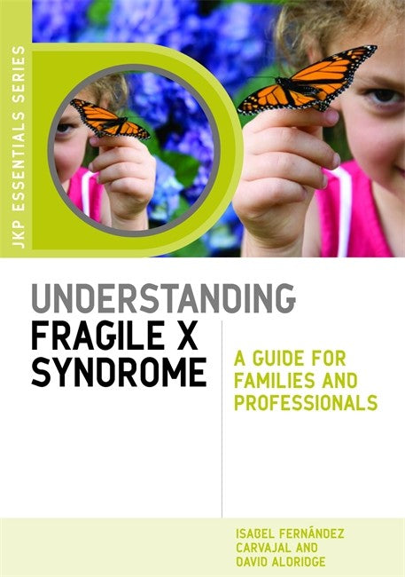 Understanding Fragile X Syndrome: A Guide for Families and Professionals