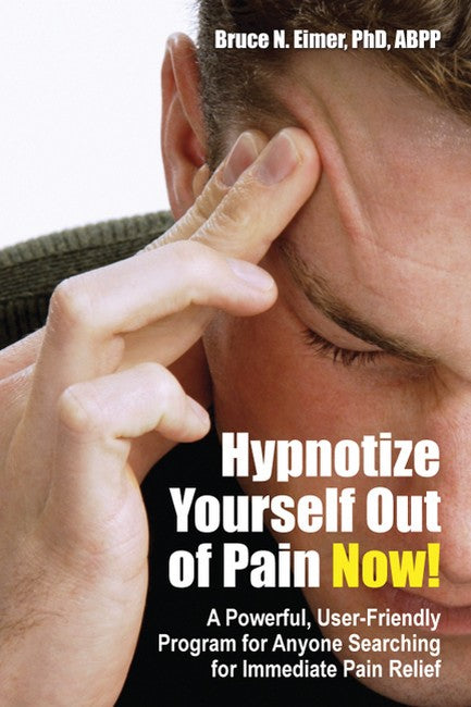 Hypnotize Yourself Out of Pain Now! 2/e