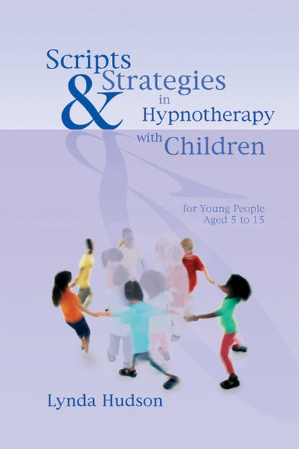 Scripts and Strategies in Hypnotherapy with Children