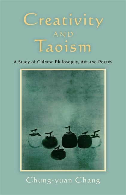 Creativity and Taoism: A Study of Chinese Philosophy, Art and Poetry