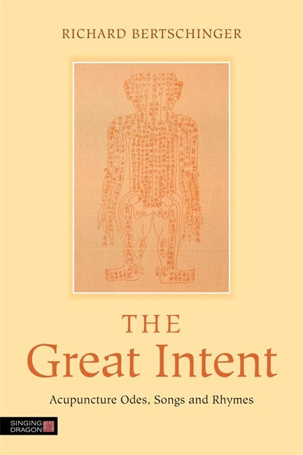 Great Intent: Acupuncture Odes, Songs and Rhymes