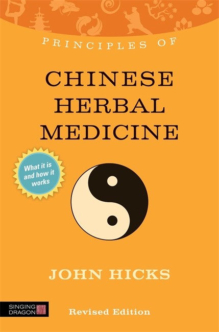 Principles of Chinese Herbal Medicine: What it is, how it works, and wha