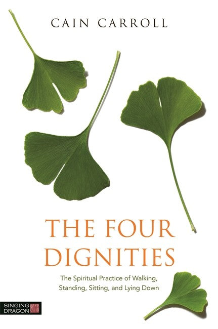 Four Dignities:The Spiritual Practice of Walking, Standing, Sitting, and