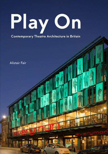 Play On: Contemporary Theatre Architecture in Britain